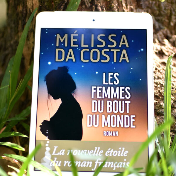 Les Femmes du bout du monde Melissa Da Costa Avis lecture 2023